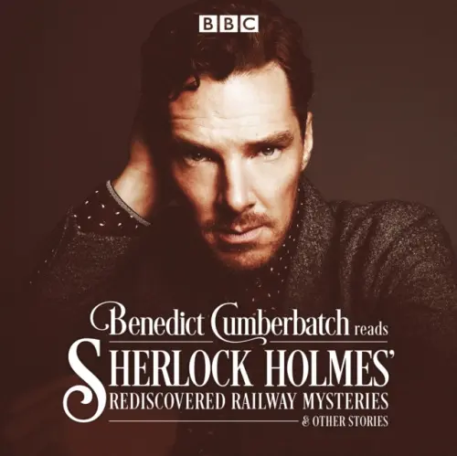 Benedict Cumberbatch Reads Sherlock Holmes' Rediscovered Railway Mysteries - audiokniha z kategorie Thrillery