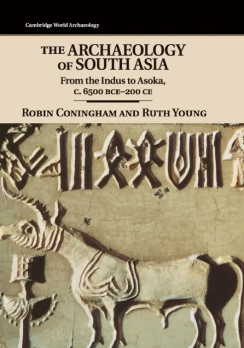 Archaeology of South Asia - Coningham, Robin (University of Durham) a Young, Ruth (University of Leicester)