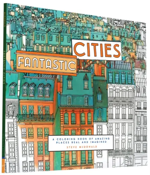 Fantastic Cities (A Coloring Book of Amazing Places Real and Imagined) - Steve McDonald