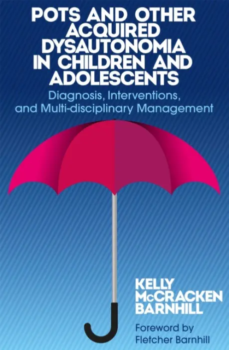 POTS and Other Acquired Dysautonomia in Children and Adolescents - Barnhill, Kelly McCracken