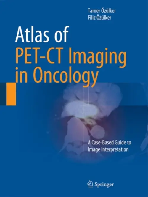 Atlas of PET-CT Imaging in Oncology - Ozulker, Tamer a Ozulker, Filiz
