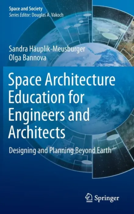 Space Architecture Education for Engineers and Architects - Hauplik-Meusburger, Sandra a Bannova, Olga