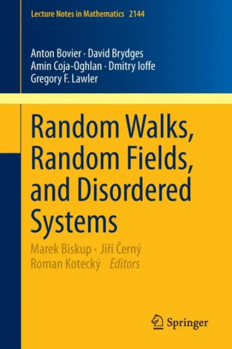 Random Walks, Random Fields, and Disordered Systems - Bovier, Anton a Brydges, David a Coja-Oghlan, Amin a Ioffe, Dmitry a Lawler, Gregory F.