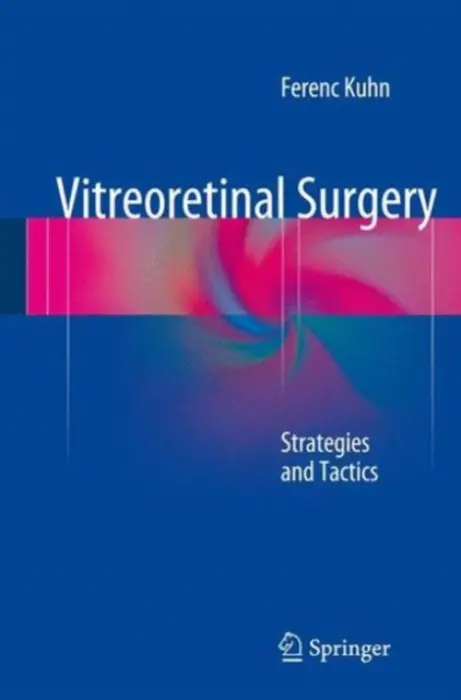 Vitreoretinal Surgery: Strategies and Tactics - Kuhn, Ferenc