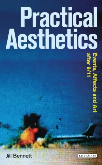 Practical Aesthetics - Bennett, Jill (University of New South Wales, Australia)