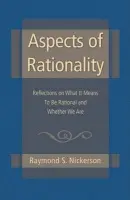 Aspects of Rationality - Nickerson, Raymond S.