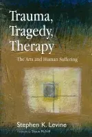 Trauma, Tragedy, Therapy - Levine, Stephen K.