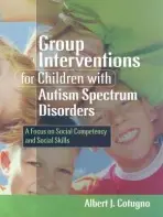 Group Interventions for Children with Autism Spectrum Disorders - Cotugno, Albert