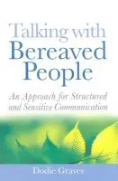 Talking With Bereaved People - Graves, Dodie