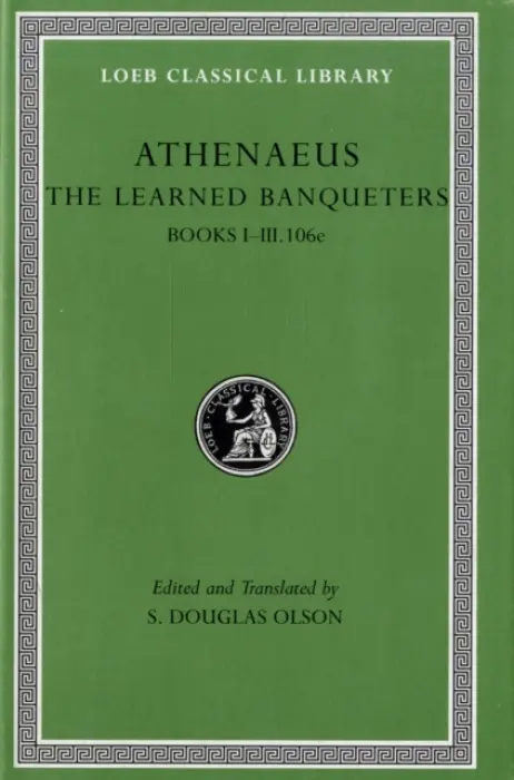 Learned Banqueters, Volume I: Books 1-3.106e - Athenaeus