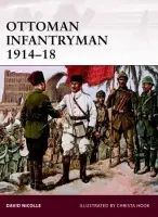 Ottoman Infantryman 1914-18 - Nicolle, Dr David