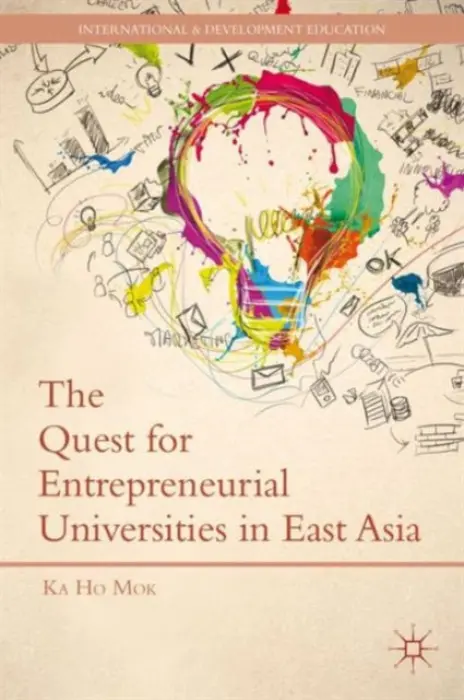 Quest for Entrepreneurial Universities in East Asia - Mok, K.