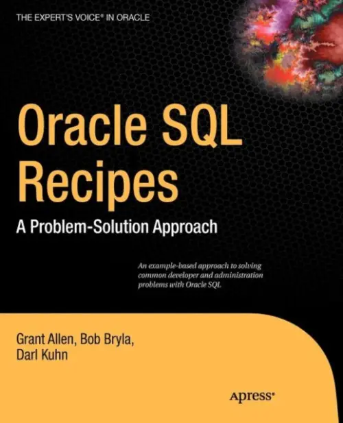 Oracle SQL Recipes - Allen, Grant a Bryla, Bob a Kuhn, Darl a Allen, Chris