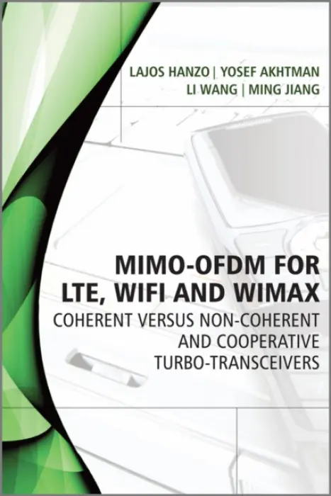 MIMO-OFDM for LTE, WiFi and WiMAX - Hanzo, Lajos (University of Southampton, UK) a Akhtman, Yosef (The University of the West Indies) a Wang, Li (University of Southampton) a Jiang, Ming (New Postcom Equipment Co. Ltd., China)