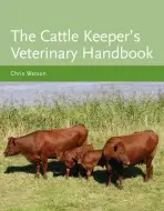 Cattle Keeper's Veterinary Handbook - Watson, Chris, MA VetMB MRCVS