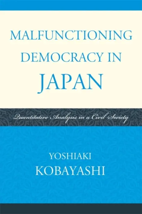 Malfunctioning Democracy in Japan - Kobayashi, Yoshiaki