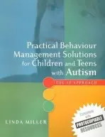 Practical Behaviour Management Solutions for Children and Teens with Autism - Miller, Linda