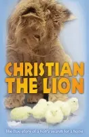 Christian the Lion - Bourke, Anthony a Rendall, John