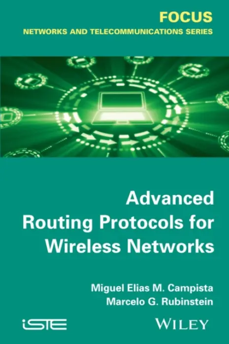 Advanced Routing Protocols for Wireless Networks - Campista, Miguel Elias Mitre (Federal University of Rio de Janeiro, Brazil) a Rubinstein, Rubinstein Marcelo Goncalves (State University of Rio de Janeiro, Brazil)