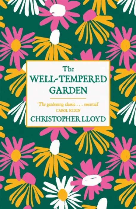 Well-Tempered Garden (The Timeless Classic That No Gardener Should be without) - Christopher Lloyd