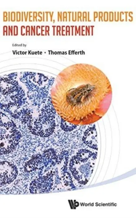 Biodiversity, Natural Products And Cancer Treatment - Efferth, Thomas (Johannes Gutenberg Univ Mainz, Germany) a Kuete, Victor (Univ Of Dschang, Cameroon)