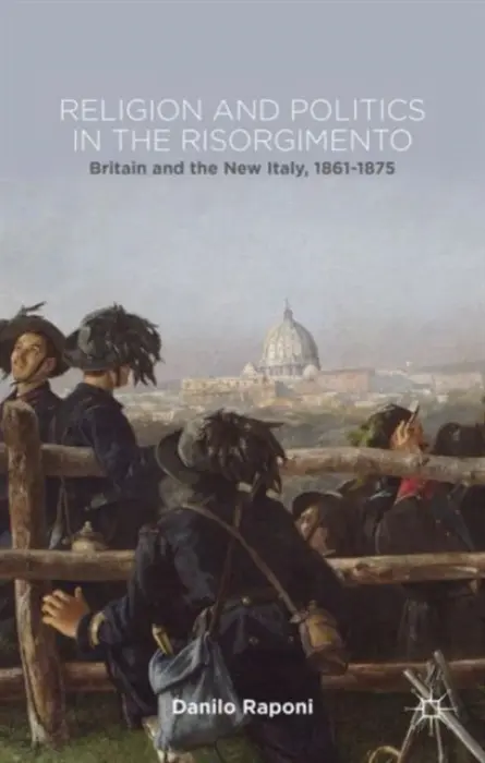 Religion and Politics in the Risorgimento - Raponi, D.