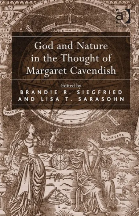 God and Nature in the Thought of Margaret Cavendish - Siegfried, Brandie R. a Sarasohn, Lisa T.