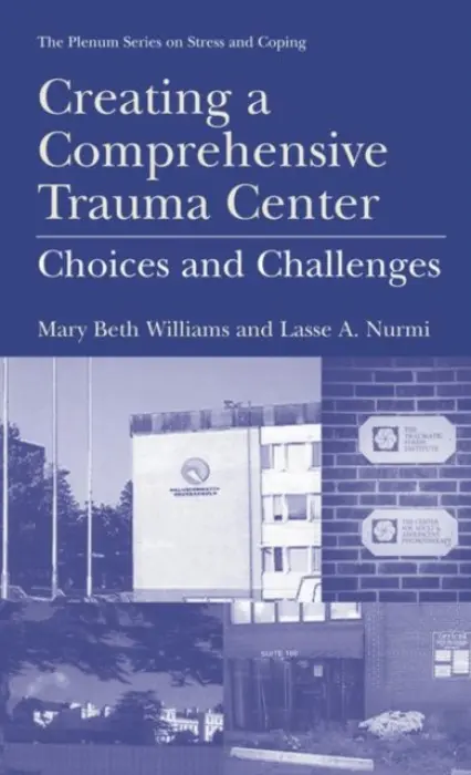 Creating a Comprehensive Trauma Center - Williams, Mary Beth a Nurmi, Lasse A.