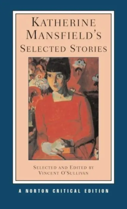 Katherine Mansfield`s Selected Stories â€“ A Norton Critical Edition - Katherine Mansfield