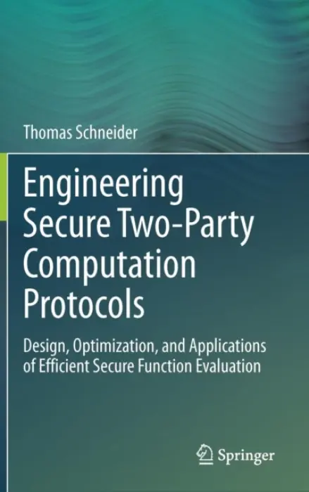 Engineering Secure Two-Party Computation Protocols - Schneider, Thomas