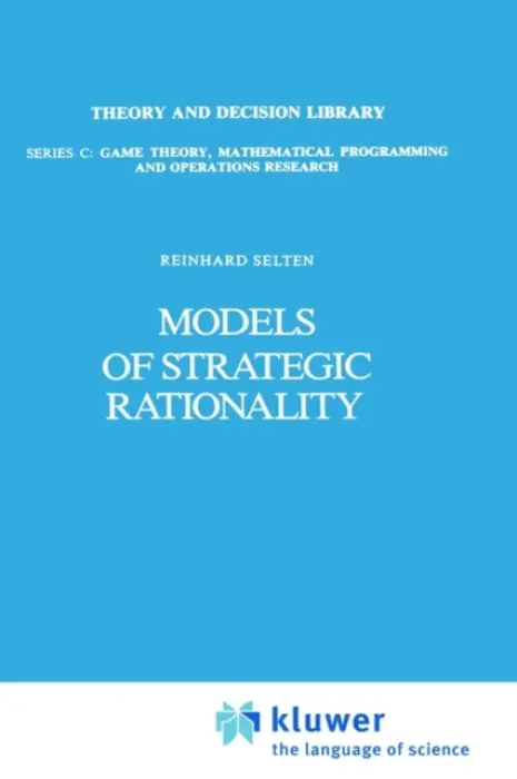 Models of Strategic Rationality - Selten, Reinhard