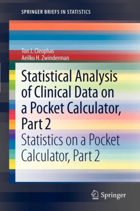 Statistical Analysis of Clinical Data on a Pocket Calculator, Part 2 - Cleophas, Ton J. a Zwinderman, Aeilko H.