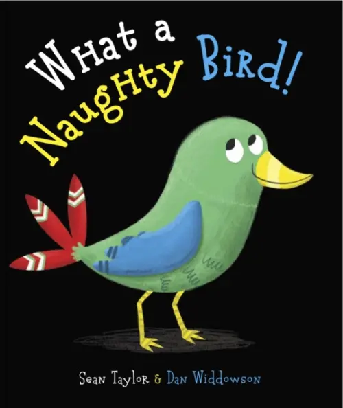 What a Naughty Bird - Widdowson, Dan a Taylor, Sean