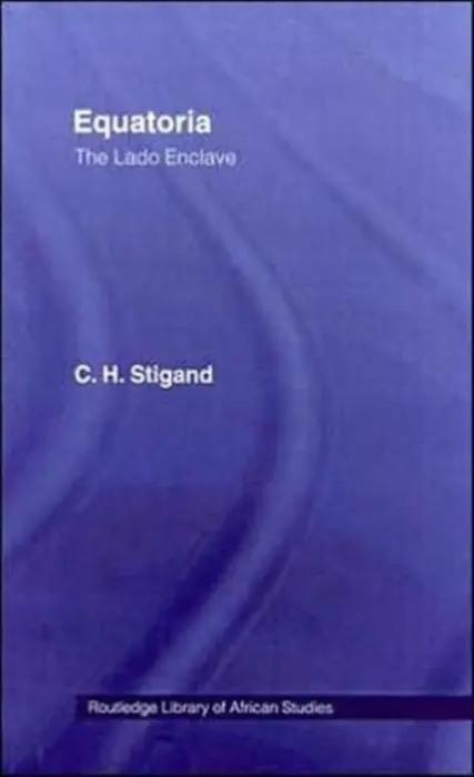 Equatoria - Stigand, Chauncy Hugh