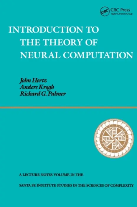 Introduction To The Theory Of Neural Computation - Hertz, John A. a Krogh, Anders S. a Palmer, Richard G.