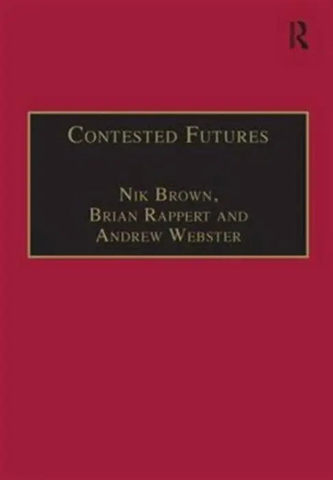Contested Futures - Brown, Nik a Rappert, Brian