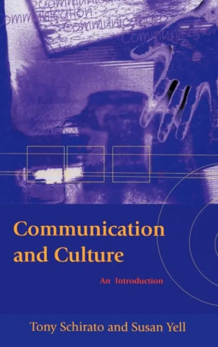 Communication and Culture - Schirato, Tony a Yell, Susan