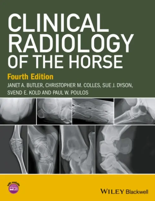 Clinical Radiology of the Horse - Butler, Janet A. (B a W Equine Group, Berkeley, UK) a Colles, Christopher M. (Avonvale Veterinary Practice Ltd., Banbury, UK) a Dyson, Sue J. (Centre for Equine Studies, Animal Health Trust, Newmarket, UK) a Kold, Svend E. (Svend Kold Ltd., Tetbury, UK) a Poulos, P