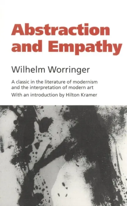 Abstraction and Empathy - Worringer, Wilhelm