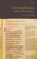 Aristophanea - Wilson, N. G. (Emeritus Fellow and Tutor in Classics, Lincoln College, Oxford)