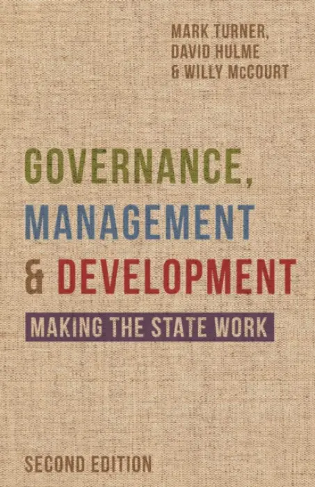 Governance, Management and Development - Hulme, David (BWPI University of Manchester, Manchester) a Turner, Mark (University of Canberra, Australia) a McCourt, Willy (University of Manchester, Manchester)