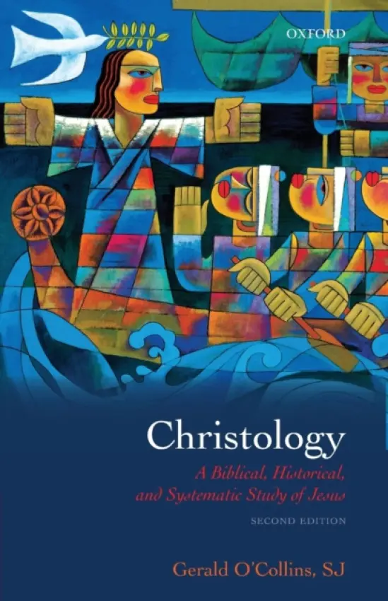 Christology - O'Collins, SJ, Gerald (, Adjunct Professor, Australian Catholic University)