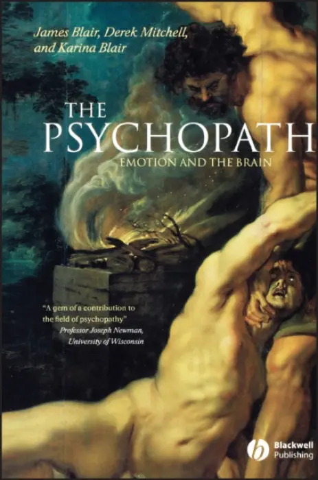 Psychopath - Blair, James (National Institute of Mental Health, Bethesda) a Mitchell, Derek (National Institute of Mental Health, Bethesda) a Blair, Karina (National Institute of Mental Health, Bethesda)