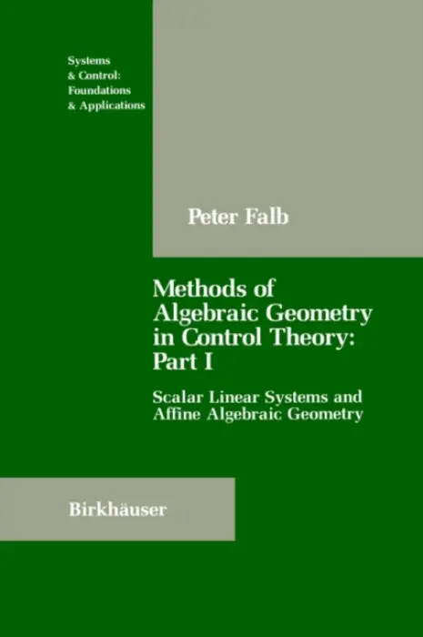 Methods of Algebraic Geometry in Control Theory: Part I - Falb, Peter