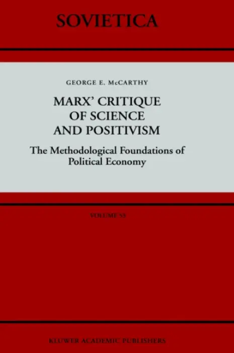 Marx' Critique of Science and Positivism - McCarthy, G.