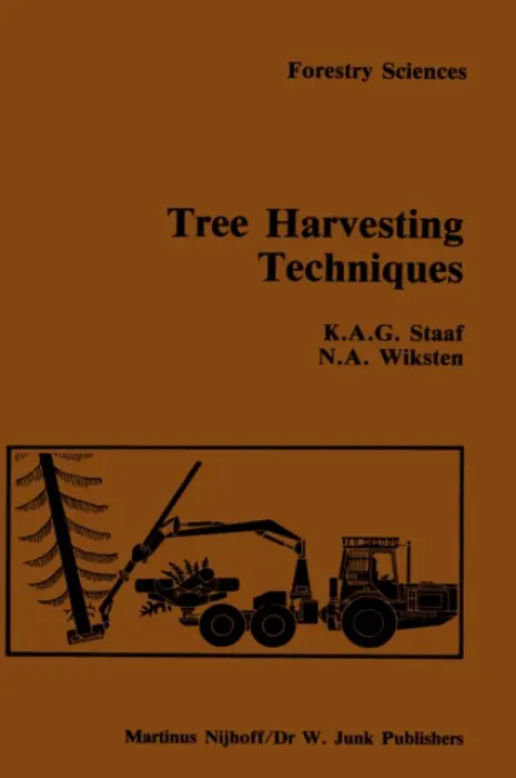 Tree Harvesting Techniques - Staaf, A. a Wiksten, N.A.