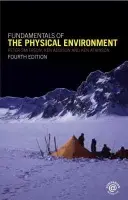 Fundamentals of the Physical Environment - Smithson, Peter (University of Sheffield, UK) a Addison, Ken (University of Oxford, UK and University of Wolverhampton, UK) a Atkinson, Ken (University of Leeds, UK)