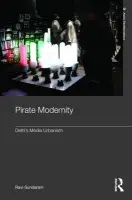 Pirate Modernity - Sundaram, Ravi (The Centre for the Study of Developing Societies, Delhi, India)