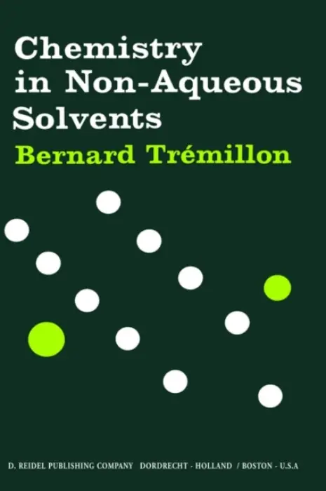 Chemistry in Non-Aqueous Solvents - Tremillon, B.