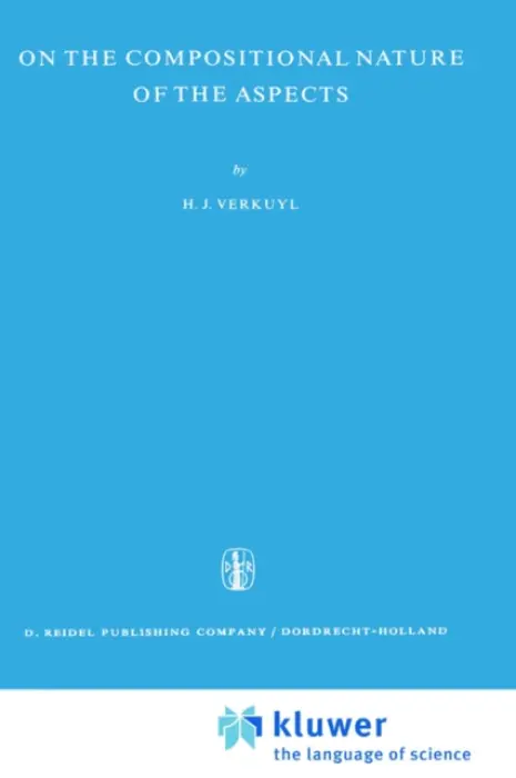 On the Compositional Nature of the Aspects - Verkuyl, H.J.